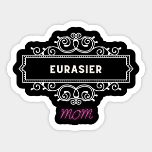 Eurasier - dog moms Sticker